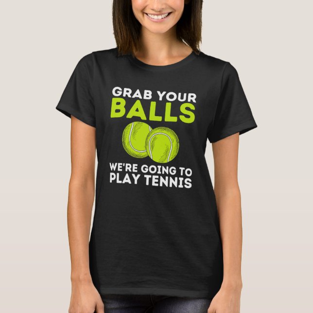 Gönnen Sie sich Ihren Balls Tennis Player & Tennis T-Shirt (Vorderseite)