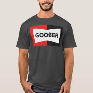 GOOBER T-Shirt