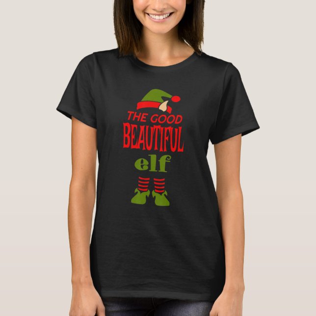 Good BEAUTIFUL Elf Christmas  Graphic Sarcastic T-Shirt (Vorderseite)