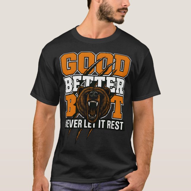 Good Better Best Never Let It Rest Bear Motivation T-Shirt (Vorderseite)