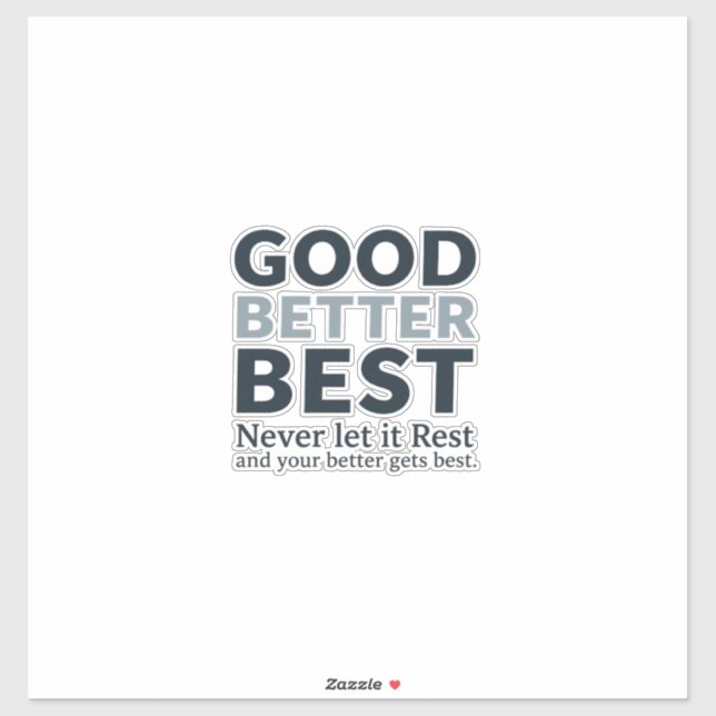 Good Better Best Never let it Rest Motivational Qu Aufkleber (Blatt)
