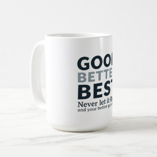 Good Better Best Never let it Rest Motivational Qu Kaffeetasse