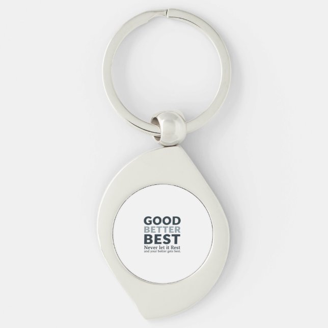Good Better Best Never let it Rest Motivational Qu Schlüsselanhänger (Vorderseite)