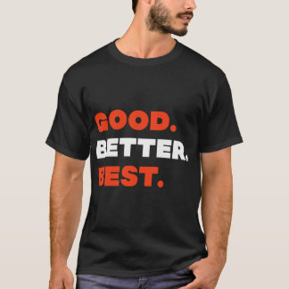 Good Better Best Never Let It Rest Quote File T-Shirt