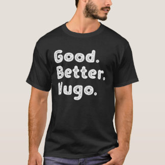 Good better Hugo T-Shirt