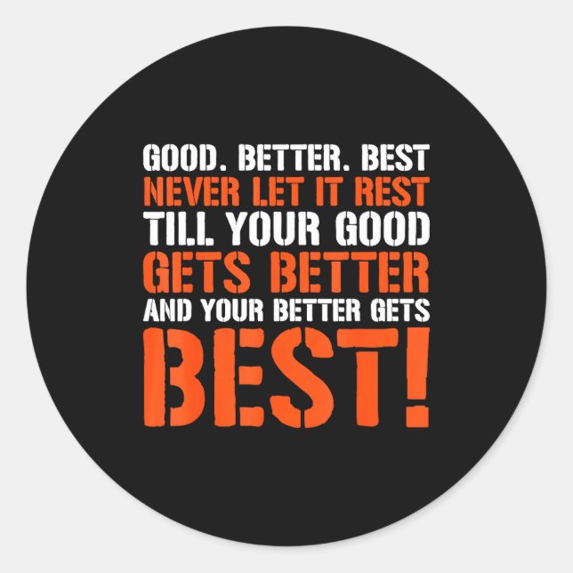 Good Better Never Let It Rest Motivation Saying  Runder Aufkleber (Vorderseite)