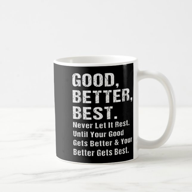 Good Better Never Let It Rest Motivational Quote G Kaffeetasse (Rechts)