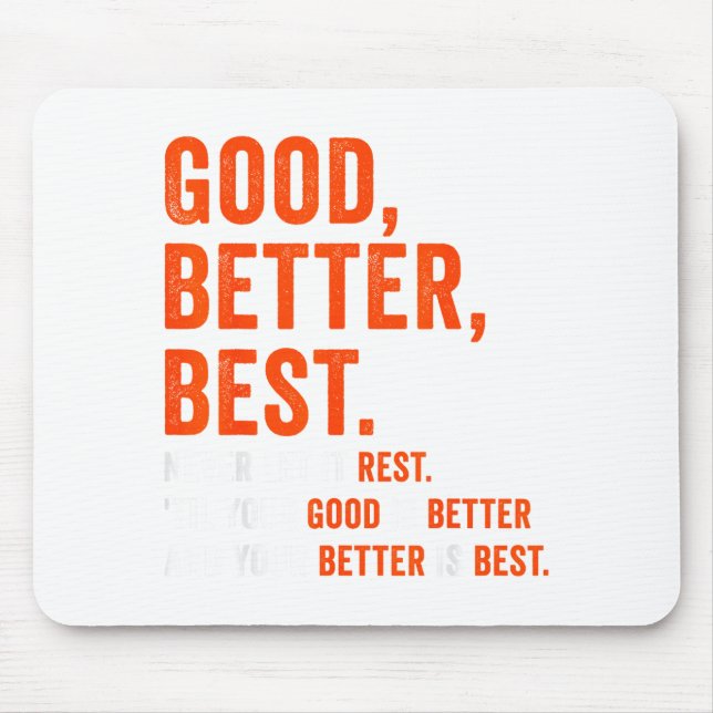Good Better Never Let It Rest  Mousepad (Vorne)