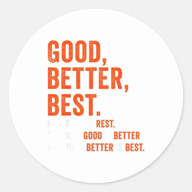 Good Better Never Let It Rest  Runder Aufkleber (Vorderseite)