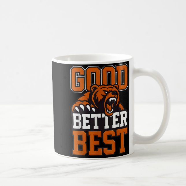 Good Better Never Let It Rest, Till Your Good Gets Kaffeetasse (Rechts)