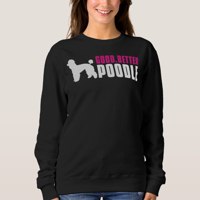Good Better Poodle Sweatshirt (Vorderseite)
