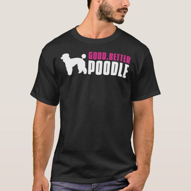 Good Better Poodle T-Shirt (Vorderseite)
