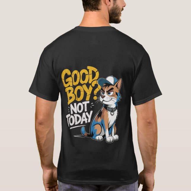 Good Boy Not Today Funny Cat Illustration T-Shirt (Rückseite)
