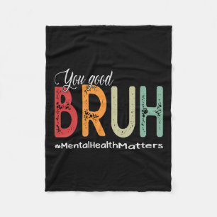 Good Bruh Mental Health Counselor Therapeut Fleecedecke