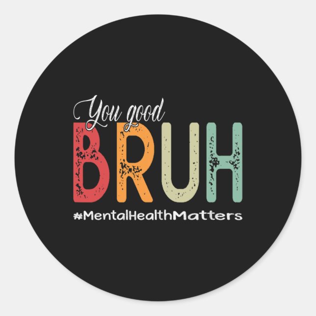 Good Bruh Mental Health Counselor Therapeut Runder Aufkleber (Vorderseite)