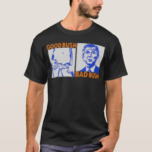 Good Bush Bad Bush T-Shirt