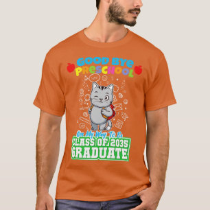 Good Bye Preschool Class of 2035 Graduate PreK 17 T-Shirt