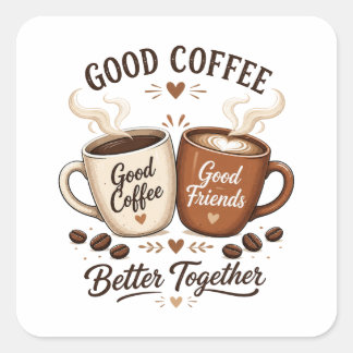 Good Coffee Good Friends mit zwei Kaffeetassen Quadratischer Aufkleber