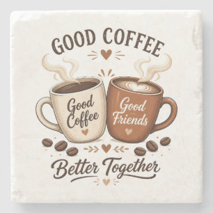 Good Coffee Good Friends mit zwei Kaffeetassen Steinuntersetzer