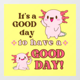 Good Day Axolotl Inspiration Fensteraufkleber