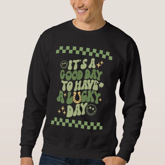 Good day to have a Lucky Day St Patrick's Day Groo Sweatshirt (Vorderseite)
