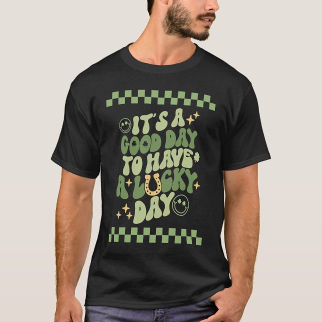 Good day to have a Lucky Day St Patrick's Day Groo T-Shirt (Vorderseite)
