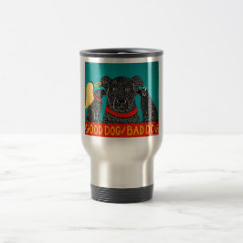 Good Dog Bad Dog Travel Mug - Stephen Huneck Reisebecher