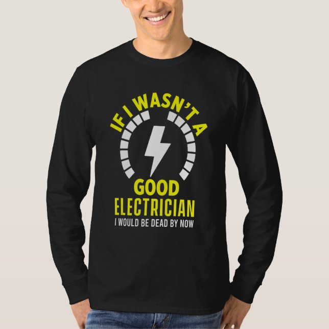 Good Electrician Engineer Lineman Handwerker Elect T-Shirt (Vorderseite)