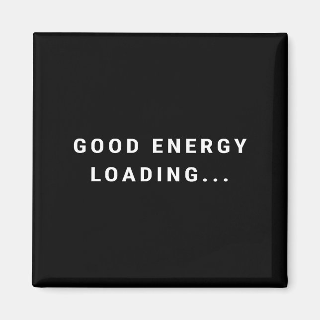 Good Energy Loading... Minimalist  Magnet (Vorne)