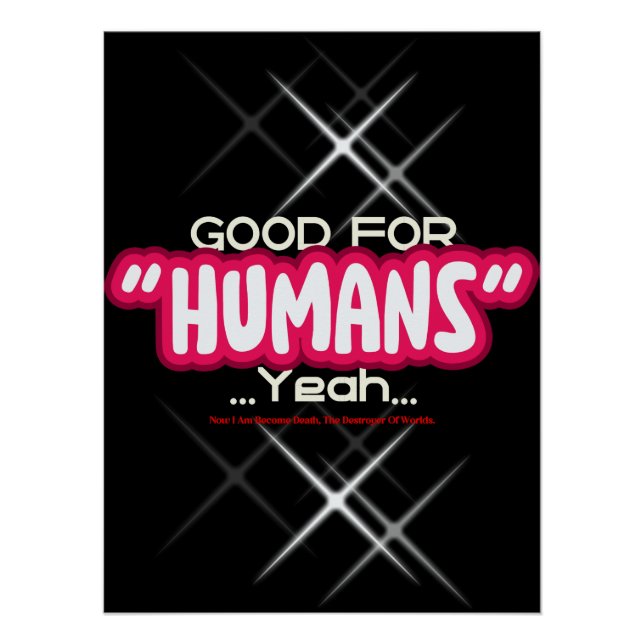 Good For Humans Yeah, Now I Am Become Death, The D Poster (Vorderseite)