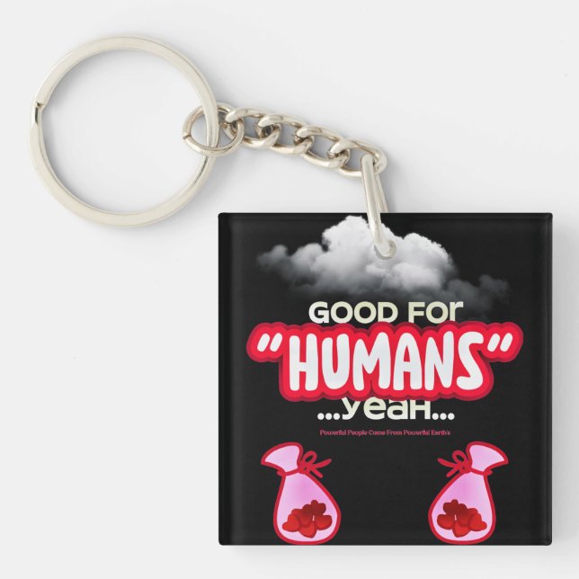 Good For Humans yeah, Powerful People Come T-Shirt Schlüsselanhänger (Vorderseite)