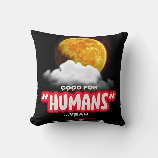Good For Humans Yeah, Powerful People Make Lands P Kissen (Vorderseite)