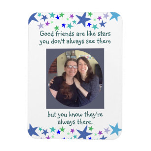 Good friends are like stars Custom Foto Quote Magnet