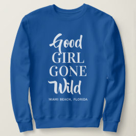 "Good Girl Gone Wild"-Kleidung Sweatshirt