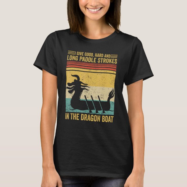 Good Hard Long Paddle Strokes In Dragon Boat Race T-Shirt (Vorderseite)