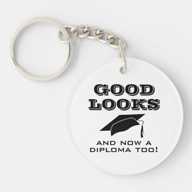 Good Looks and Now a Diploma Too Funny Graduation Schlüsselanhänger (Vorderseite)