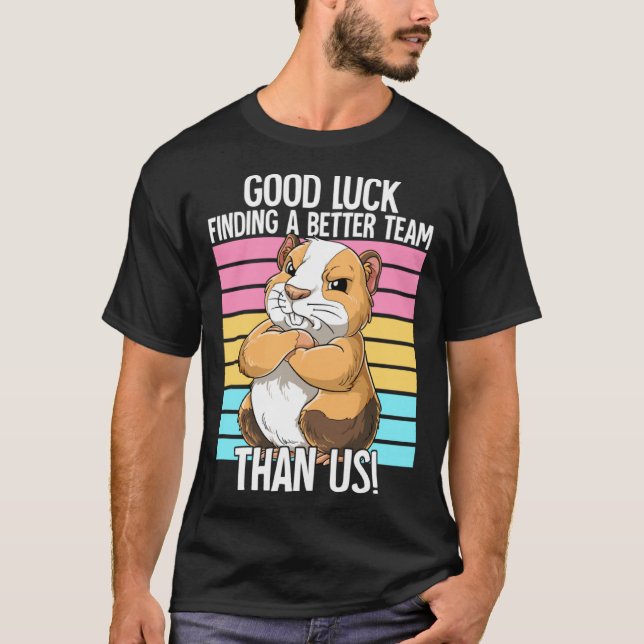 Good Luck Finding A Better Team Than Us Leaving Jo T-Shirt (Vorderseite)