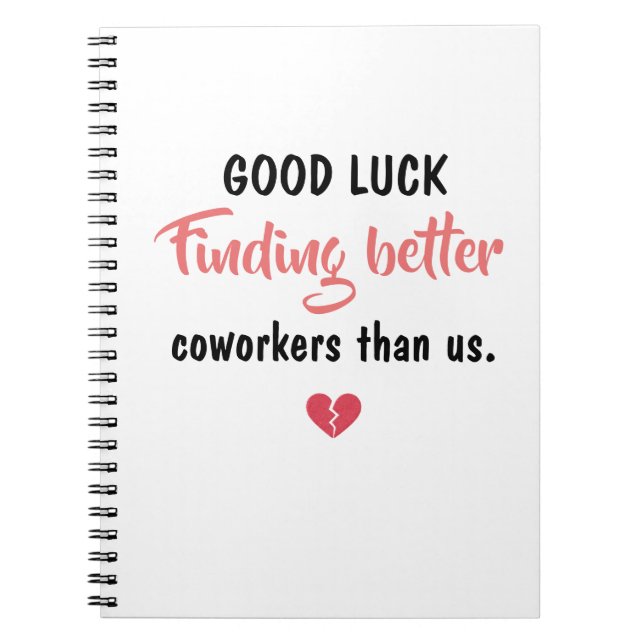Good Luck Finding Better Coworkers Notizblock (Vorderseite)
