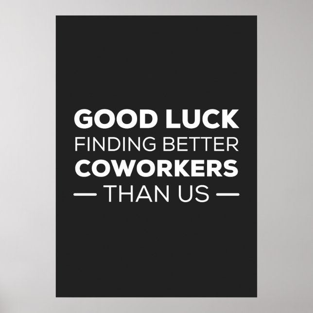 Good Luck Finding Better Coworkers Than Poster (Vorne)