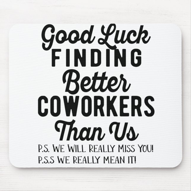 Good luck finding better coworkers than us mousepad (Vorne)