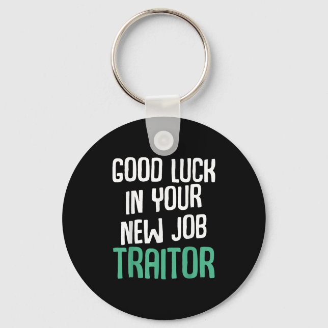 Good Luck In Your New Job Traitor Funny Sarcastic  Schlüsselanhänger (Vorderseite)