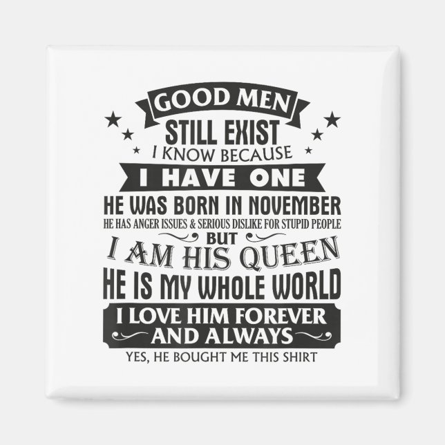 Good Men Still Exist I Know I Have One Born In Nov Magnet (Vorne)