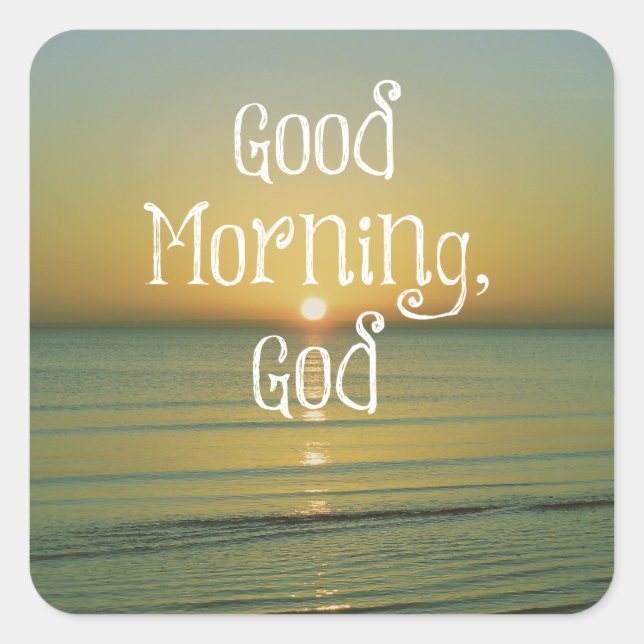 Good Morning God Zitat Quadratischer Aufkleber (Vorderseite)