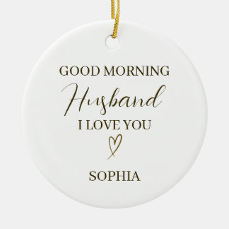 Good Morning Husband Personalized Romantic Gift Keramik Ornament