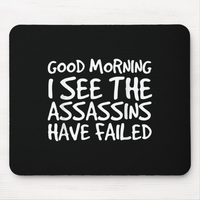 Good Morning I See Theins Have Failed Shirt Funny  Mousepad (Vorne)