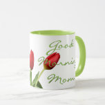 Good Morning Mom Red Tulip Flowers Tasse<br><div class="desc">Einzigartig, originell und fun drinking mug for coffee, tea, milk, or juice. With a cute image of beautiful red colored Dutch Tulips, and "Good Morning Mom" Text. Sweet, thoughtful and romantic every day, Mother's Day, birthday or Christmas.</div>