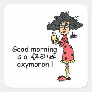 Good Morning Oxymoron Quadratischer Aufkleber