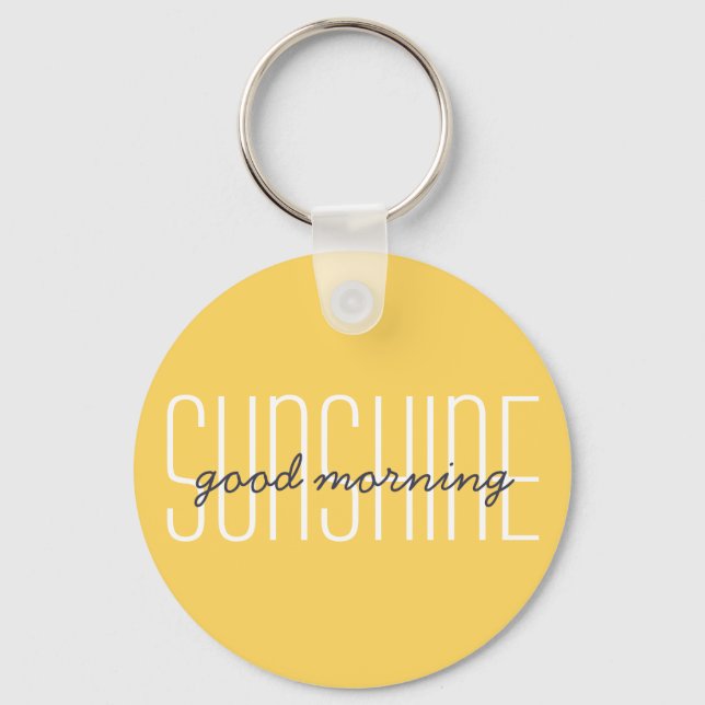 Good Morning Sunshine Modern Typografy Zitat Schlüsselanhänger (Vorderseite)