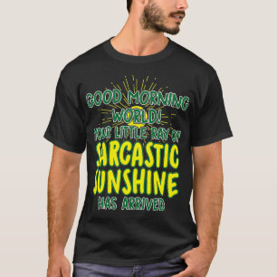 Good Morning World Sarcastic Sunshine Funny Novel T-Shirt
