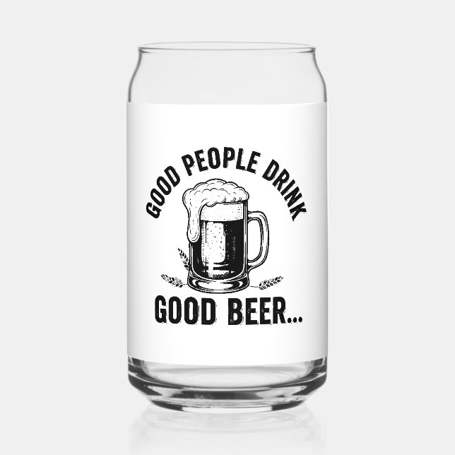 Good People Drink Good Beer - Funny Beer Quote Dosenglas (Rückseite)